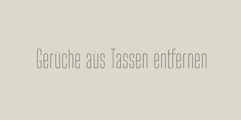 Gerüche aus Tassen entfernen