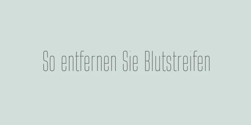So entfernen Sie Blutstreifen