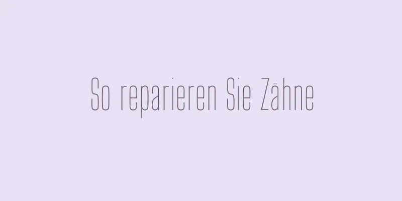 So reparieren Sie Zähne