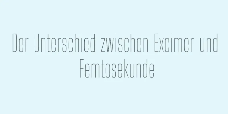 Der Unterschied zwischen Excimer und Femtosekunde