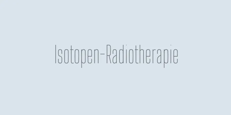 Isotopen-Radiotherapie