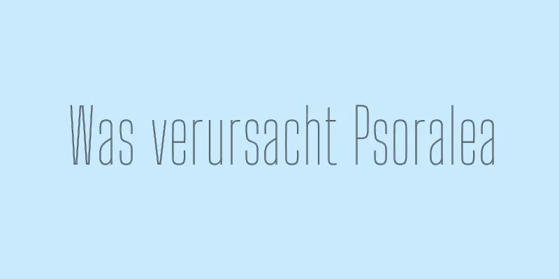 Was verursacht Psoralea