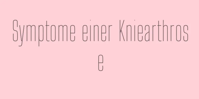 Symptome einer Kniearthrose
