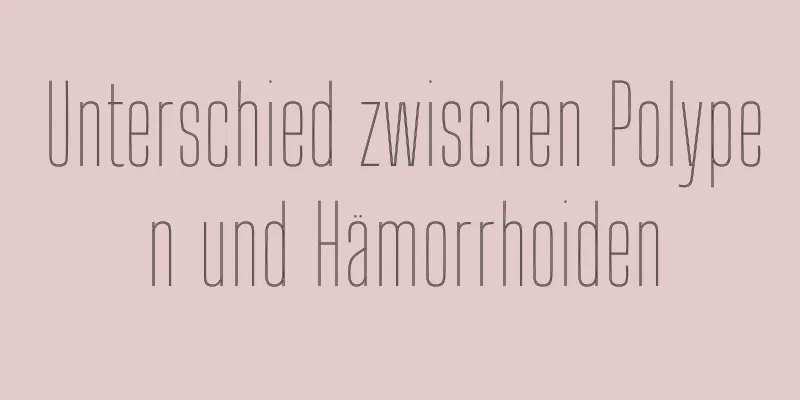 Unterschied zwischen Polypen und Hämorrhoiden