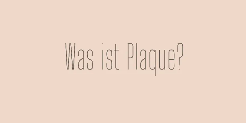 Was ist Plaque?