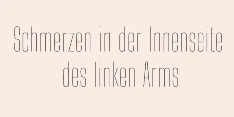 Schmerzen in der Innenseite des linken Arms