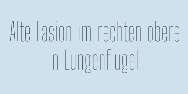 Alte Läsion im rechten oberen Lungenflügel