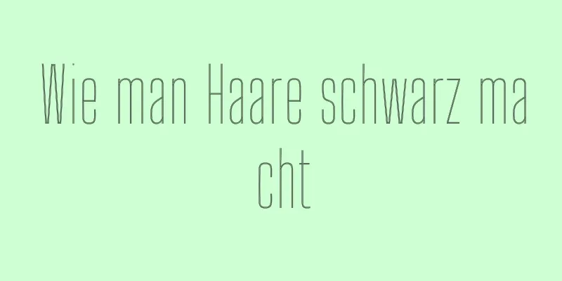 Wie man Haare schwarz macht