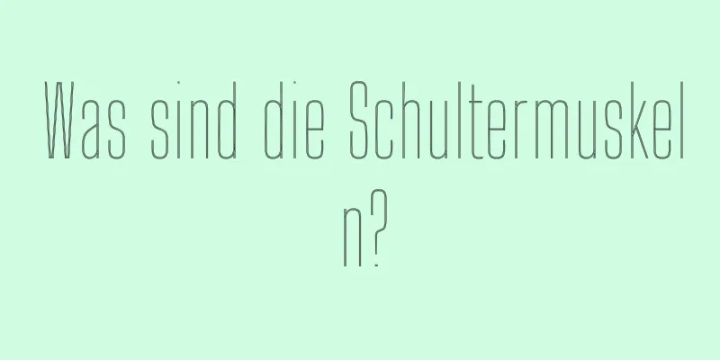 Was sind die Schultermuskeln?
