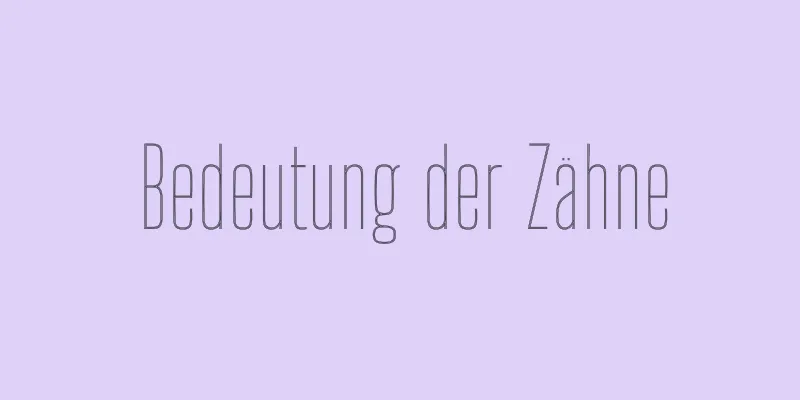 Bedeutung der Zähne