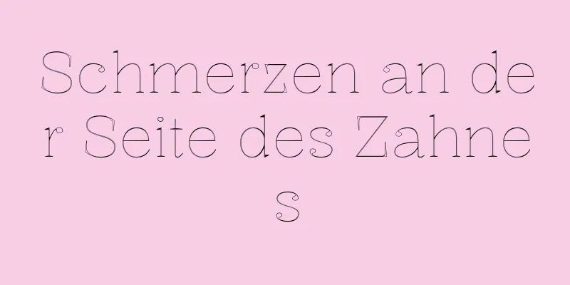 Schmerzen an der Seite des Zahnes