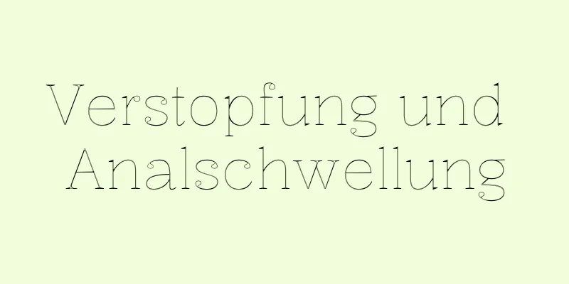 Verstopfung und Analschwellung