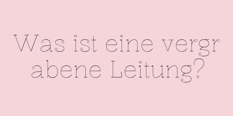 Was ist eine vergrabene Leitung?