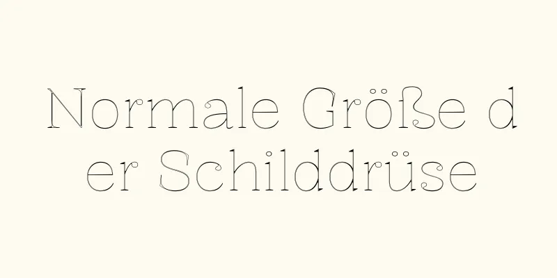 Normale Größe der Schilddrüse
