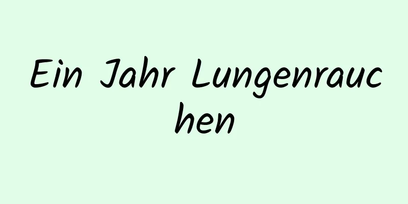 Ein Jahr Lungenrauchen