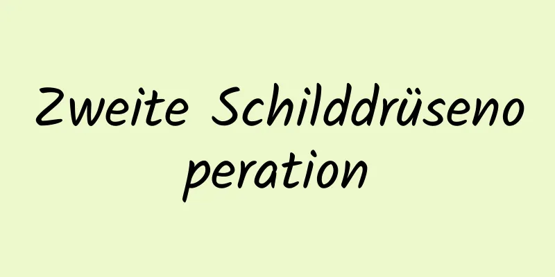 Zweite Schilddrüsenoperation
