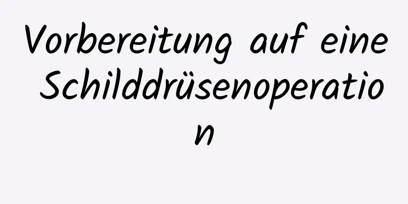 Vorbereitung auf eine Schilddrüsenoperation