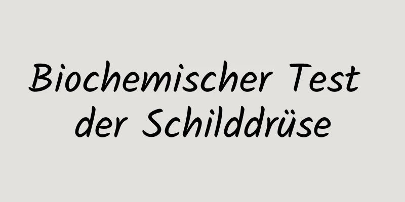 Biochemischer Test der Schilddrüse