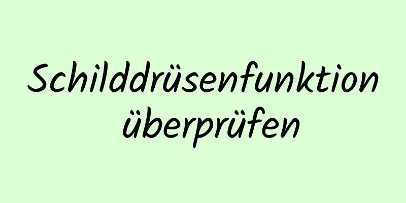 Schilddrüsenfunktion überprüfen