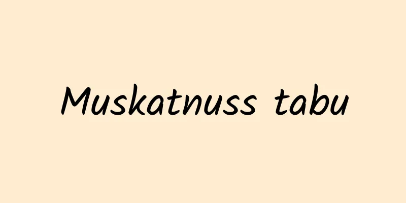 Muskatnuss tabu
