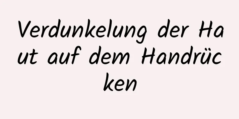 Verdunkelung der Haut auf dem Handrücken