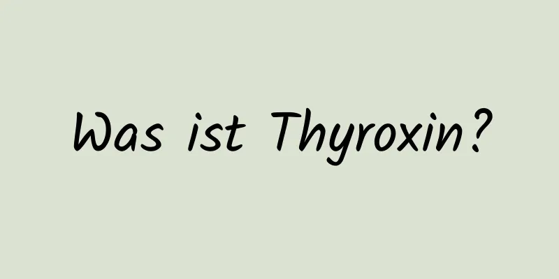 Was ist Thyroxin?