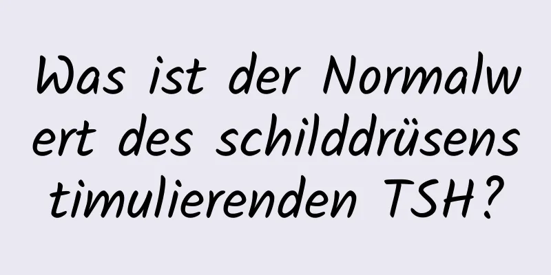 Was ist der Normalwert des schilddrüsenstimulierenden TSH?