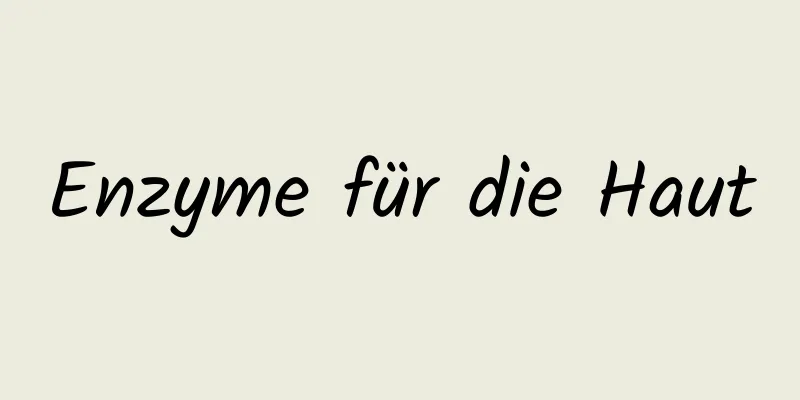 Enzyme für die Haut