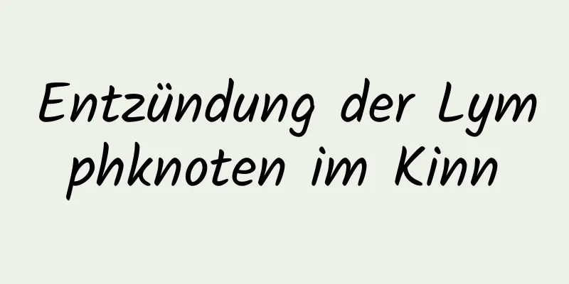 Entzündung der Lymphknoten im Kinn