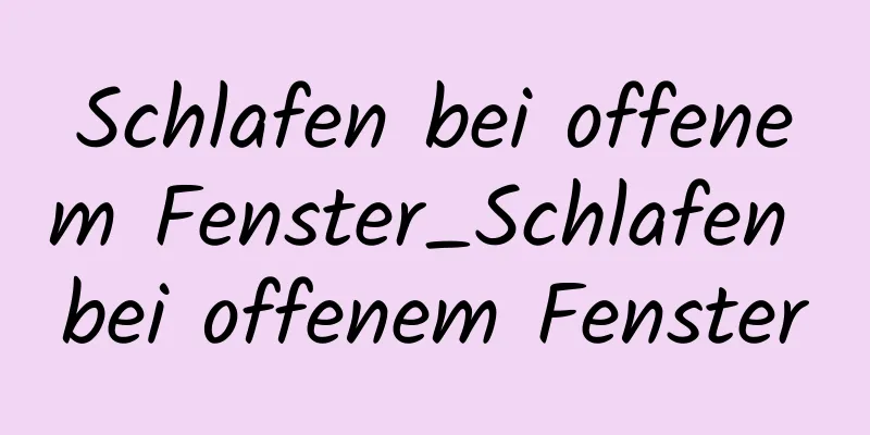 Schlafen bei offenem Fenster_Schlafen bei offenem Fenster