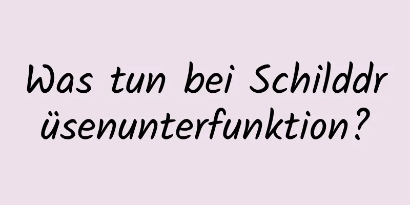 Was tun bei Schilddrüsenunterfunktion?