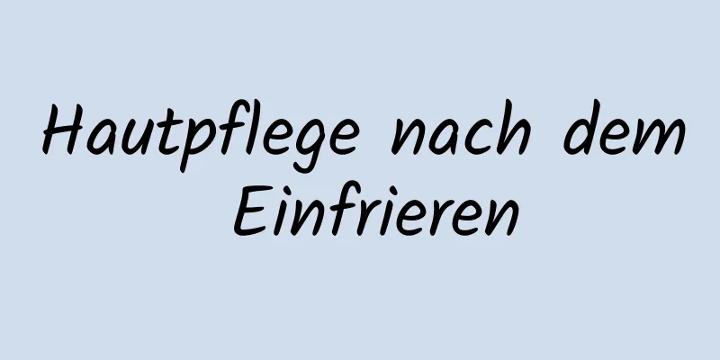 Hautpflege nach dem Einfrieren