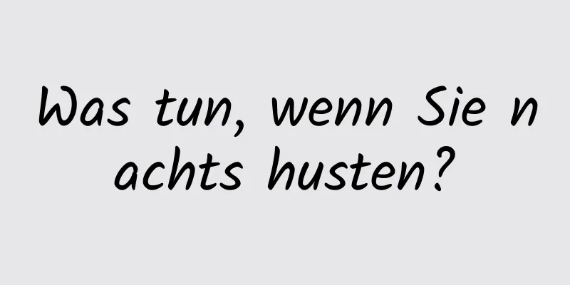 Was tun, wenn Sie nachts husten?