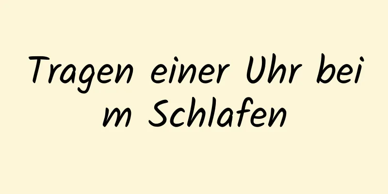 Tragen einer Uhr beim Schlafen