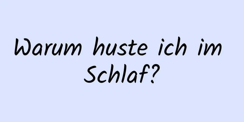 Warum huste ich im Schlaf?