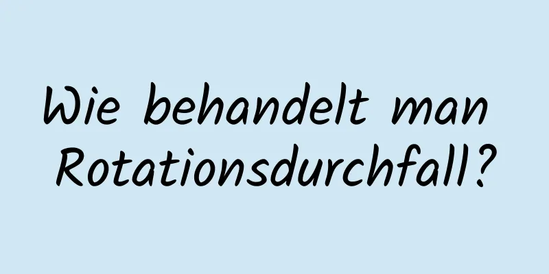 Wie behandelt man Rotationsdurchfall?