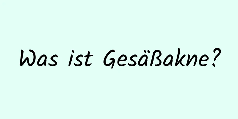 Was ist Gesäßakne?