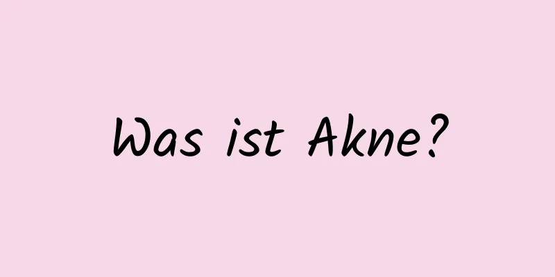 Was ist Akne?