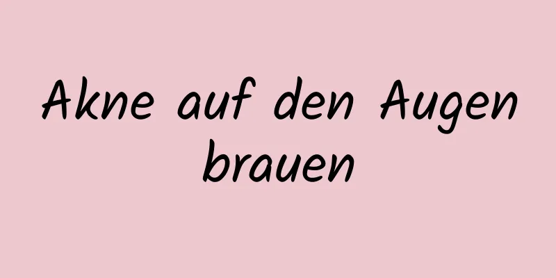 Akne auf den Augenbrauen