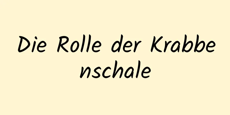 Die Rolle der Krabbenschale