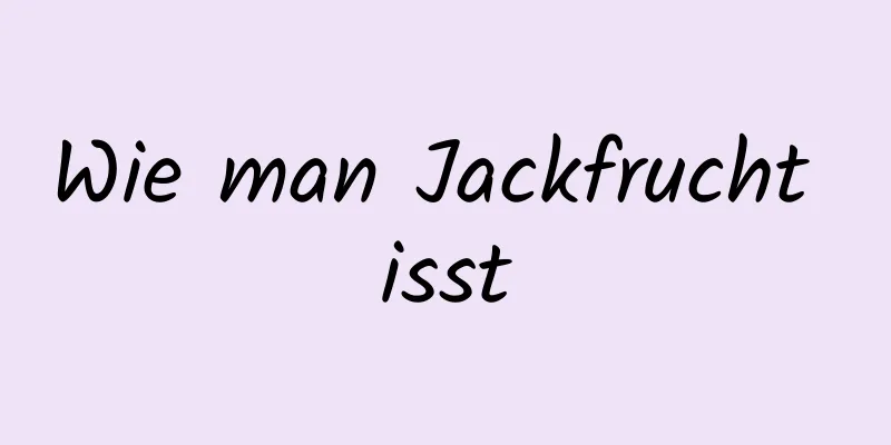 Wie man Jackfrucht isst