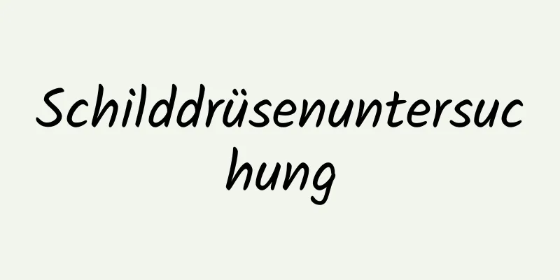 Schilddrüsenuntersuchung