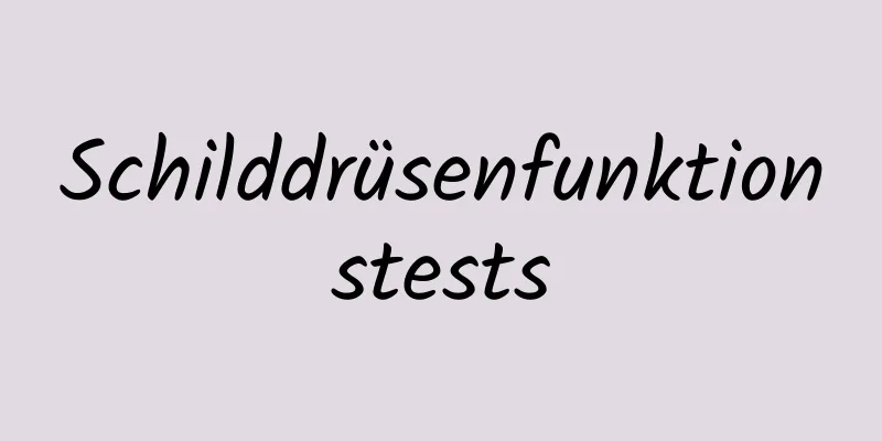 Schilddrüsenfunktionstests