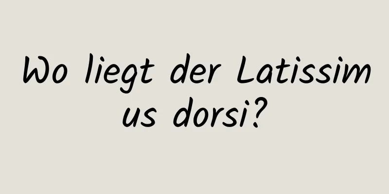 Wo liegt der Latissimus dorsi?