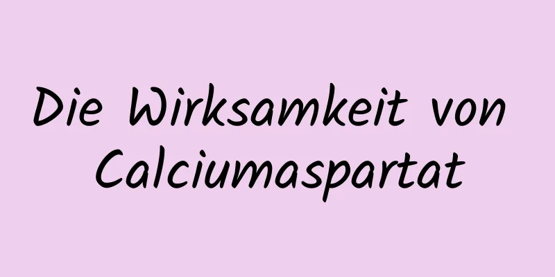 Die Wirksamkeit von Calciumaspartat