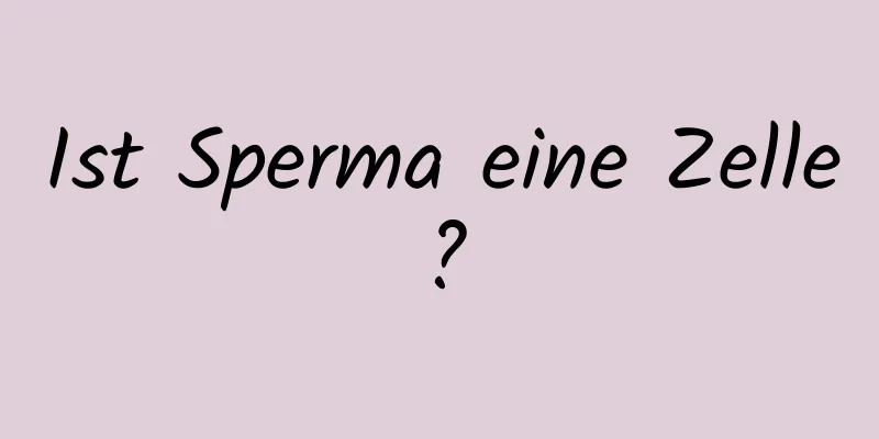 Ist Sperma eine Zelle?