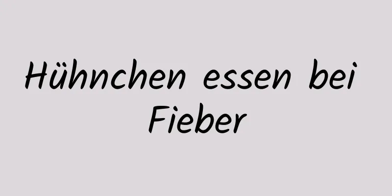 Hühnchen essen bei Fieber