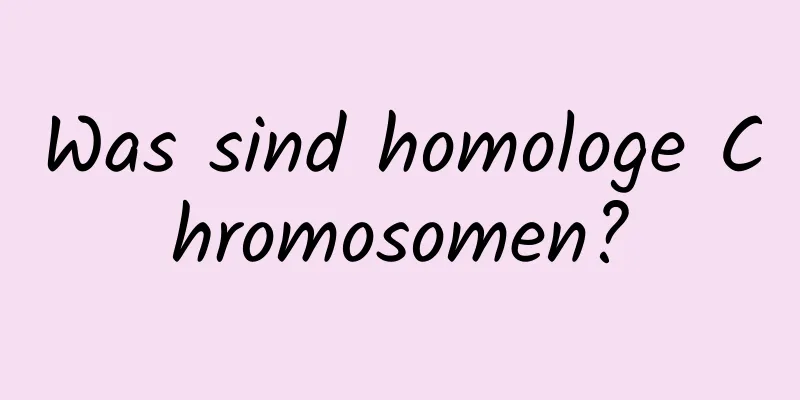 Was sind homologe Chromosomen?