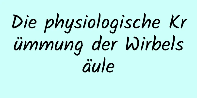 Die physiologische Krümmung der Wirbelsäule