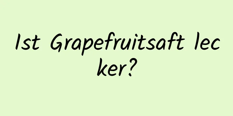 Ist Grapefruitsaft lecker?